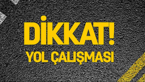 Yola çıkacak olanlar dikkat!