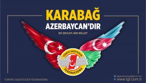 TGF: Karabağ Azerbaycan’dır