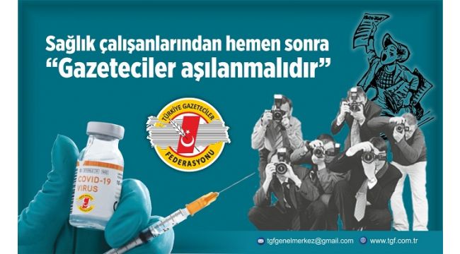 TGF: 'Sağlık çalışanlarından hemen sonra gazeteciler aşılanmalıdır'