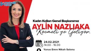Nazlıaka Kocaeli’ye geliyor