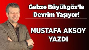 Gebze, Büyükgöz ile devrim yaşıyor