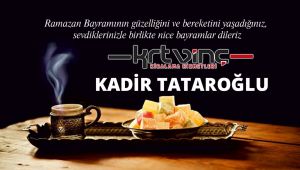 Kadir Tataroğlu'ndan Ramazan Bayramı mesajı