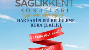 SağlıkKent Konutları’nda kura çekimi heyecanı yaşanacak