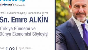 Pimtaş A.Ş, Ekonomist Alkin'i ağırlayacak!