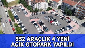 552 araçlık 4 yeni açık otopark yapıldı