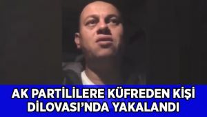 AK Parti seçmenine ağza alınmayacak küfürler eden zanlı yakalandı