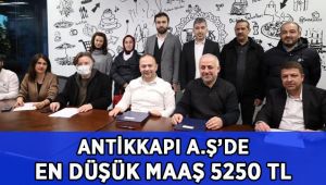 Antikkapı AŞ’de en düşük maaş 5250 TL