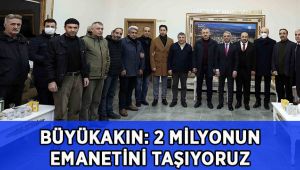 Başkan Büyükakın: İki milyonun emanetini taşıyoruz
