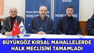 Başkan Büyükgöz Kırsaldaki Halk Meclislerini Tamamladı