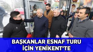 Başkanlar esnaf turu için Yenikent’te