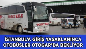 İstanbul'a girişler yasaklanınca otogarda yoğunluk