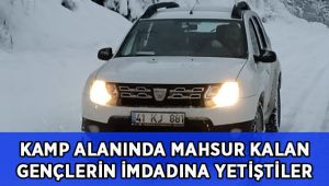 Kamp alanında mahsur kalan gençlerin imdadına yetiştiler