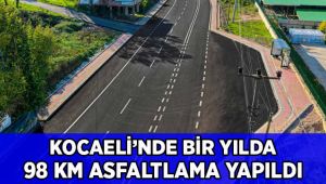 Kocaeli’nde bir yılda 98 km asfaltlama yapıldı
