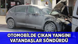 Otomobilde çıkan yangın vatandaşlar tarafından söndürüldü