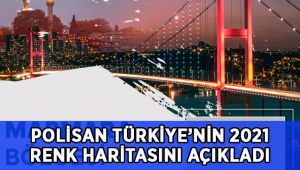 PolisanKansaı Boya, Türkiye’nin 2021 Renk Haritasını Açıkladı