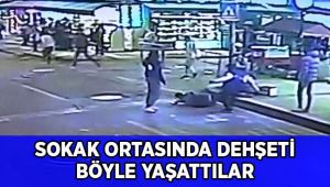 Şehrin göbeğinde böyle dehşet saçtılar