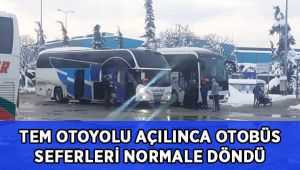 TEM otoyolunun açılmasıyla otobüsler yolculuklarına devam etti