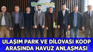 Ulaşımpark ile Dilovası Koop. Arasında havuz anlaşması imzalandı