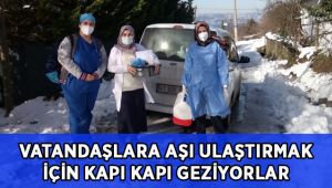 Vatandaşlara aşı ulaştırmak için kapı kapı geziyorlar