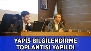 YAPİS bilgilendirme toplantısı yapıldı