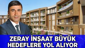 Zeray İnşaat'ın hedefleri çok büyük