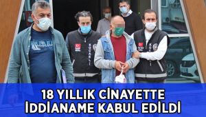18 yıllık cinayette iddianame kabul edildi