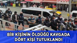 2 aile arasında çıkan kavgada 1 kişi öldürülmüştü, 4 şüpheli tutuklandı