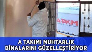 A Takımı, muhtarlık binalarını güzelleştiriyor