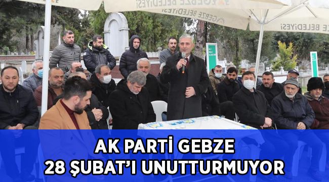 AK Gebze 28 Şubat’ı unutturmuyor!