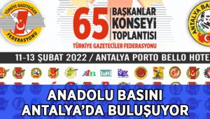 Anadolu Basını Antalya’da Buluşuyor