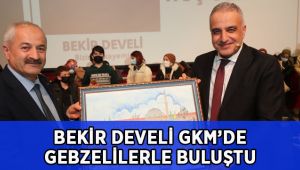 Bekir Develi Gebzelilerle GKM’de Buluştu