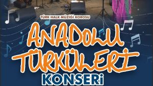 Büyükşehir’den Anadolu Türküleri Konseri
