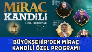 Büyükşehir’den Miraç Kandili Özel Programı