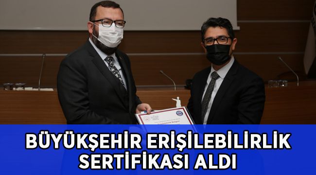 Büyükşehir, erişilebilirlik sertifikası aldı