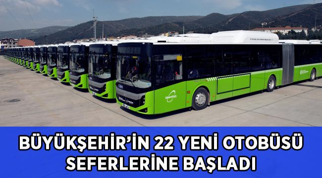 Büyükşehir’in 22 yeni otobüsü seferlere başladı