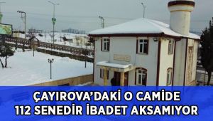 Çayırova’daki o camide 112 senedir ibadet aksamıyor