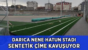Darıca Nene Hatun Stadı sentetik çime kavuşuyor