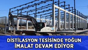 Distilasyon tesisinde yoğun imalat devam ediyor