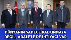 Dünyanın sadece kalkınmaya değil, adalete de ihtiyacı var!