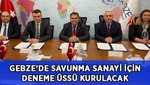 Gebze’de savunma sanayi için deneme üssü kurulacak
