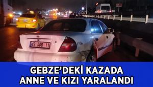 Gebze’de üç aracın karıştığı kazada anne ve kızı yaralandı