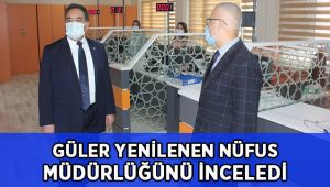 Güler’den Yeni Nüfus Müdürlüğü’ne inceleme!