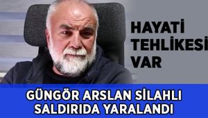 Güngör Arslan ağır yaralandı!