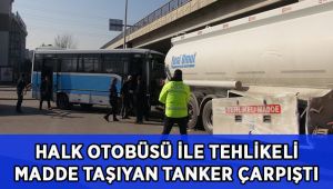 Halk otobüsü ile tehlikeli madde taşıyan tanker çarpıştı: 2 yaralı