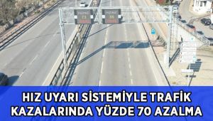 Hız Uyarı Sistemiyle trafik kazalarında %70 oranında azalma