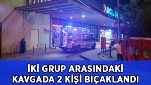 İki grup arasındaki kavgada 2 kişi bıçaklandı
