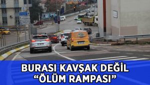 Kavşak değil 'ölüm rampası'