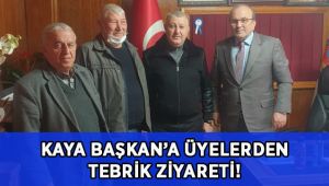 Kaya Başkan’a üyelerden tebrik ziyareti!