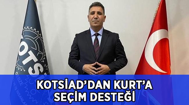 KOTSİAD’dan Kurt’a destek