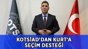 KOTSİAD’dan Kurt’a destek